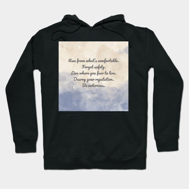 Forget safety. Live where you fear to live. - Rumi Hoodie by StudioCitrine